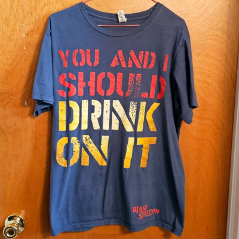 Blake Shelton You Should Drink On It BlueT-shirt